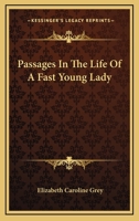 Passages in the Life of a Fast Young Lady 1018398074 Book Cover