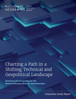 Charting a Path in a Shifting Technical and Geopolitical Landscape: Post-Exascale Computing for the National Nuclear Security Administration 0309701082 Book Cover