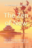 The Zen of Now: How to Practice Meditation and Mindfulness in Daily Life B0CP7VFV3W Book Cover