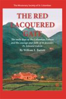 The Red Lacquered Gate: The Early Days of the Columban Fathers and the Courage and Faith of Its Founder, Fr. Edward Galvin 0595262325 Book Cover