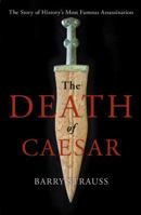 The Death of Caesar: The Story of History’s Most Famous Assassination 1451668791 Book Cover