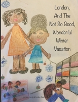 London And The Not So Good Wonderful Winter Vacation B0875XB13V Book Cover