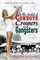 In the Midst of Cowboys Crooners and Gangsters - Recollections of the Las Vegas Glamour Era 1937829472 Book Cover