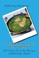 The HCG Gourmet Cookbook: HCG Diet Friendly Recipes 1500599328 Book Cover