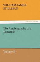 The Autobiography of a Journalist. Volume II 1374976547 Book Cover