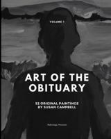 Art of the Obituary: Volume 1 - 52 Paintings by Susan Campbell B0G411N624 Book Cover