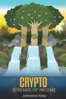Crypto Streams of Income: Crypto Investing 1717703798 Book Cover