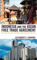 Indonesia and the ASEAN Free Trade Agreement: Nationalists and Regional Integration Strategy 0739116207 Book Cover