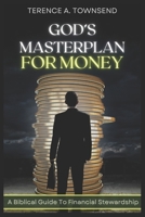 God's Masterplan For Money: A Biblical Guide To Financial Stewardship (The Stewardship Collection) B0CT5RD1K4 Book Cover