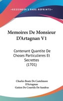 Memoires De Monsieur D'Artagnan V1: Contenant Quantite De Choses Particulieres Et Secrettes (1701) 1166210014 Book Cover