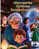 Oliver and the Christmas Remembrancer: A Magical Holiday Story for Kids About Christmas Memories, Family Traditions, and Small Miracles B0GC8JDTSN Book Cover