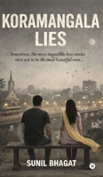 Koramangala Lies: Sometimes, the most impossible love stories turn out to be the most beautiful ones... B0GGRSXHM5 Book Cover