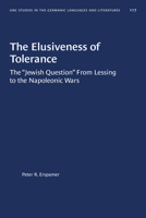 The Elusiveness of Tolerance: The "jewish Question" from Lessing to the Napoleonic Wars 1469614642 Book Cover