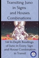Transiting Juno in Signs and Houses Combinations: 144 In-Depth Readings of Juno in Every Sign and House Combination in Transit (transits) B0FSCLSPZ6 Book Cover