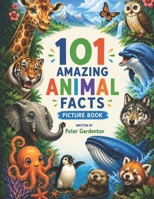 101 Amazing Animal Facts Picture Book B0HC4DSYTZ Book Cover