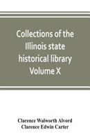 Collections of the Illinois state historical library Volume X; British series, Volume I, The Critical period, 1763-1765 935380311X Book Cover