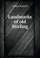 Landmarks of Old Stirling 116549194X Book Cover