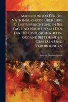 Andeutungen Für Die National-garde Über Ihre Dienstverrichtungen Bei Tag Und Nacht Nach Den Für Die Civil-sicherheits-organe Bestehenden Gesetzen Und ... Nöthigsten Handgriffe Mit Dem Gewehre, Der 1247064751 Book Cover
