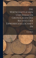 Die Wirtschaftlichen Und Sozialen Grundlagen Des Rechtes Der Erwerbsgesellschaften 1018347798 Book Cover