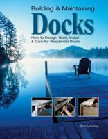 Building & Maintaining Docks: How to Design, Build, Install & Care for Residential Docks 1589232844 Book Cover