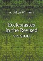 Ecclesiastes: In the Revised Version with Introduction & Notes 1010410881 Book Cover