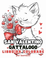 San Valentino - Gattalogo - Libro da colorare per bambini: Disegni da colorare di San Valentino. Un libro di adorabili gatti da colorare B0CT28NF1H Book Cover