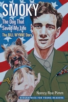 Smoky, the Dog That Saved My Life: The Bill Wynne Story 0821423576 Book Cover