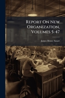 Report on New Organization, Volumes 5-47 1275633633 Book Cover