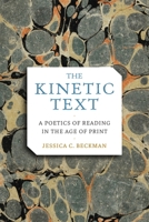 The Kinetic Text: A Poetics of Reading in the Age of Print 1512830356 Book Cover