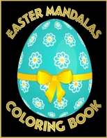 Easter Mandalas Coloring Book: Happy Easter Spring Bunny Mandala Coloring Book for Teens, Adults, Seniors - Amazing Easter Eggs Mandalas for Relaxati B08YQR83YQ Book Cover