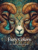 Fiery Colors: A Coloring Book for Aries B0C1HVLG19 Book Cover