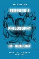 Bergson's Philosophy of Biology: Virtual and the Vital 1474488811 Book Cover