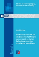 Der Einfluss des EuGH auf die �konomische Effizienz der ertragsteuerlichen Behandlung grenz�berschreitender Investitionen 3958261329 Book Cover