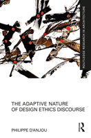 The Adaptive Nature of Design Ethics Discourse (Routledge Research in Architecture) 103262423X Book Cover