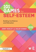 101 Games for Self-Esteem: Building Confidence and Motivation 1041083866 Book Cover