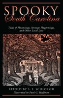 Spooky South Carolina: Tales Of Hauntings, Strange Happenings, And Other Local Lore 0762764228 Book Cover