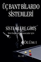 Üç Bant Bilardo Sistemleri - Sistemlere Giris - Bölüm 1 (Turkish Edition) B0H3D2N7FQ Book Cover