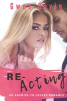Re-Acting (An Enemies-to-Lover Romance) 1659703255 Book Cover