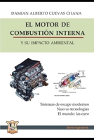 EL MOTOR DE COMBUSTION INTERNA Y SU IMPACTO AMBIENTAL: Sistemas de escape modernos, nuevas tecnologías y el mundo: las euro (ECOLOGIA, MEDIO AMBIENTE ... PARA LOS TIEMPOS ACTUALES.) B0915MBGY3 Book Cover