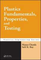 Plastics Fundamentals, Properties, and Testing (Plastics Engineering) 1420080601 Book Cover