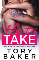 His to Take (The Rowdy Johnson Brothers) B0CRVQQ82M Book Cover