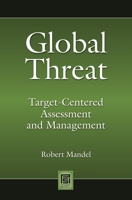 Global Threat: Target-Centered Assessment and Management (Praeger Security International) 0313358451 Book Cover