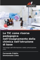 Le TIC come risorsa pedagogica nell'insegnamento della chimica nell'istruzione di base: Tecnologie dell'informazione e della comunicazione (TIC) 6206260690 Book Cover