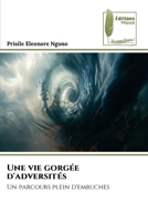 Une vie gorgée d'adversités (French Edition) 6208852048 Book Cover