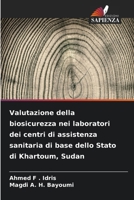 Valutazione della biosicurezza nei laboratori dei centri di assistenza sanitaria di base dello Stato di Khartoum, Sudan (Italian Edition) 6630317130 Book Cover