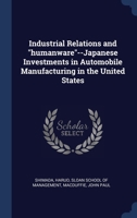 Industrial Relations and "humanware"--Japanese Investments in Automobile Manufacturing in the United States 1021499757 Book Cover