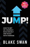Jump!: How to Bet on Yourself, Build Boldly and Scale with Purpose B0G1KT1K18 Book Cover