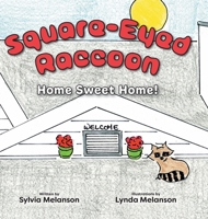 Square-Eyed Raccoon: Home Sweet Home! 1525585924 Book Cover