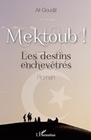 Mektoub !: Les destins enchevêtrés Roman (French Edition) 2343002215 Book Cover