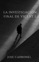 La investigación final de Vicent J. (Spanish Edition) 1093915439 Book Cover